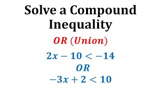 Ex Solve a Compound Inequality Involving OR Union [upl. by Berlin235]