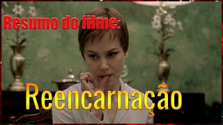 Resumo do filme Reencarnação [upl. by Sula]