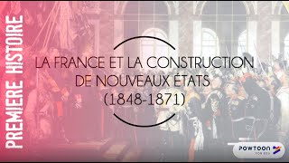 PREMIERE LA FRANCE ET LA CONSTRUCTION DE NOUVEAUX ÉTATS 18481871 [upl. by Eloci]