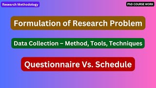 Formulation of Research Problem I Data Collection – Method Tools Questionnaire Vs Schedule [upl. by Magna158]