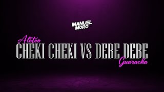 CHEKI CHEKI VS DEBE DEBE  DJ MANUEL MORO Remix Aleteo Guaracha [upl. by Ahsikrats313]