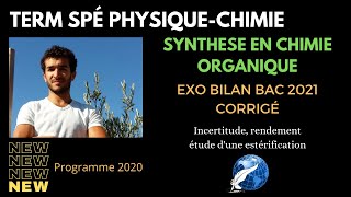 TERM SPÉ PHYSIQUE CHIMIE SYNTHESE CHIMIE ORGANIQUE EXO BILAN BAC 2021 CORRIGÉ [upl. by Xymenes]