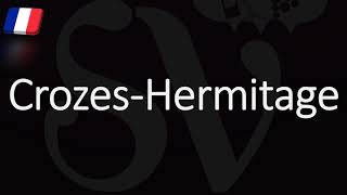 How to Pronounce Crozes Hermitage French Rhône Wine Pronunciation [upl. by Enerak]