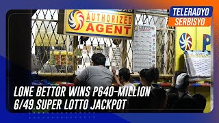 Lone bettor wins P640million 649 Super Lotto jackpot [upl. by Mellisa]