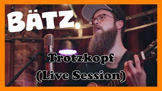 Bätz  Trotzkopf Livesession [upl. by Ervin112]