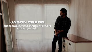 Jason Crabb  God Can Use A Broken Man Official Lyric Video [upl. by Simsar]