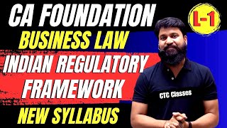 Indian Regulatory Framework CA Foundation I CA Foundation Business Law Chapter 1 I CTC Classes [upl. by Otte448]