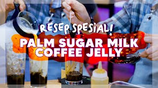 KOPI SUSU GULA AREN DENGAN JELLY KOPI SPESIAL  PALM SUGAR MILK COFFEE JELLY  EPS 12 [upl. by Oakleil106]