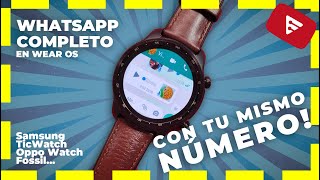 Por fin WHATSAPP CON TU MISMO NÚMERO en un reloj WearOS Samsung TicWatch OJO MIRA LA DESCRIPCIÓN [upl. by Ailuig]