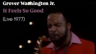 Grover Washington Jr  quotIt Feels So Goodquot LIVE 1977 [upl. by Lemmor255]