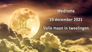 Meditatie 19 december 2021 volle maan in tweeling [upl. by Lyssa658]