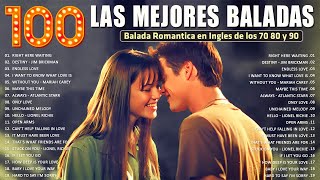 Las 100 Mejores Baladas Romanticas En Ingles De Los 80 90 Mix  Musica Romantica De Amor [upl. by Picker]