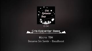 Micro TDH  Besame Sin Sentir  BassBoost [upl. by Renee]