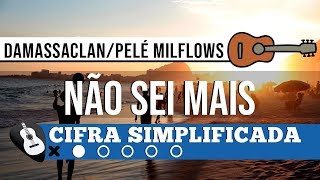 CIFRA quotNÃO SEI MAISquot DAMASSACLANPELÉ MILFLOWS• VIOLÃO ZAP319 9244 8620 PARA AULAS ONLINE AO VIVO [upl. by Cilka759]