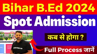 Bihar BEd Entrance Exam SPOT Admission कब से होगा  Full Process जानें [upl. by Diva]