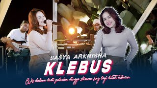 KLEBUS  Sasya Arkhisna Official Music Live Aku sing sayang aku sing berjuang  Dalane rame atiku [upl. by Ahsek525]