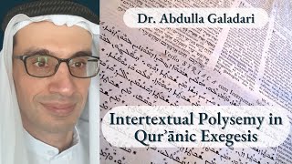 Intertextual Polysemy in Qurʾanic Exegesis  Dr Abdulla Galadari [upl. by Ennairej]