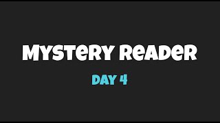 Mystery Reader Day 4 [upl. by Barthold784]