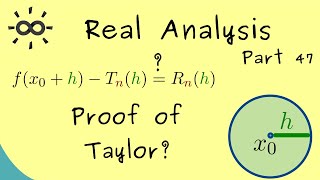 Real Analysis 47  Proof of Taylors Theorem [upl. by Netsua]