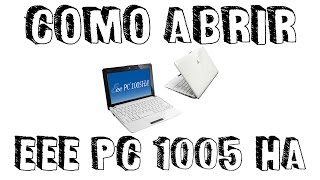 Abrindo o Netbook Asus Eee PC 1005HA BR [upl. by Serdna]