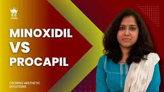 Minoxidil Vs Procapil  Which one is best Dr Deepthi  Crowns Clinic [upl. by Matazzoni]