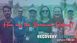 Recovery Elevator Bozeman Retreat 2023 Testimonials [upl. by Sosthenna]