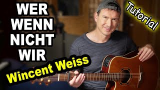 WER WENN NICHT WIR Wincent Weiss  Gitarren Tutorial [upl. by Dreyer]