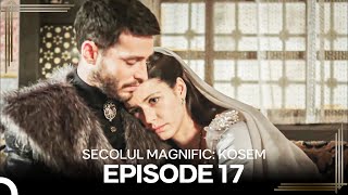 Secolul Magnific Kosem  Episode 17 [upl. by Ahoufe]