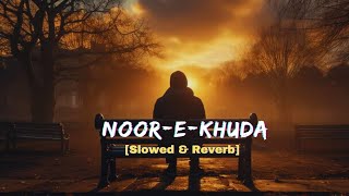 Noor EKhuda Slowed and Reverb  Song  Shankar Mahadevan Adnan Sami Shreya Ghoshal [upl. by Anyaj]