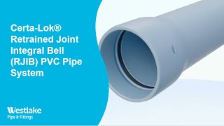 CertaLok®  Retrained Joint Integral Bell RJIB PVC Pipe System [upl. by Aneeras]