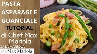 PASTA ASPARAGI E GUANCIALE  TUTORIAL  la video ricetta di Chef Max Mariola [upl. by Pietra233]