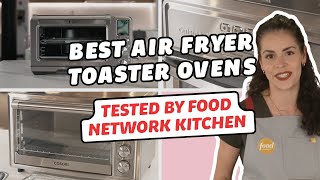 Best Air Fryer Toaster Ovens Tested by Food Network Kitchen  Food Network [upl. by Sidonnie551]