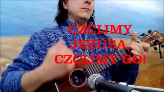 Czcijmy Jezusa czcijmy Go Ukulele w Kościele [upl. by Sidra]