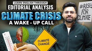 Climate Crisis Impact  Editorial amp Articles Analysis  All Competitive Exams [upl. by Dorraj]