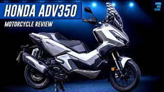 Honda Adv350 Review All You Need To Know [upl. by Schnapp]