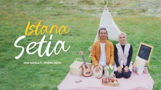 Zinidin Zidan Ft Yaya Nadila  Istana Setia Official Music Video [upl. by Safire]