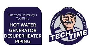 TechTime Hot Water Generator Desuperheater Piping [upl. by Akihsal378]