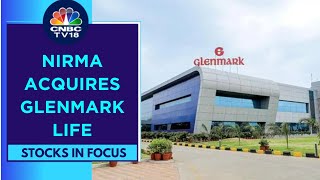 Glenmark Pharma In Focus After Nirma Completes Acquisition Of 75 Stake In Glenmark Life  CNBC TV18 [upl. by Korfonta]