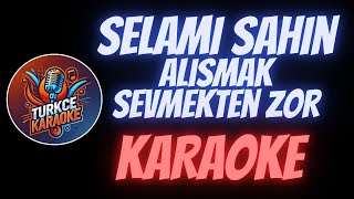 Selami Şahin  Alışmak Sevmekten Zor Karaoke [upl. by Sennahoj]