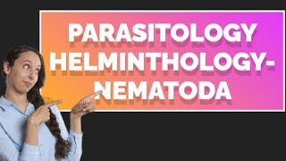 Parasitology Helminths Medical HelminthologyNematoda morphologyHelminthology microbiology [upl. by Tremml]