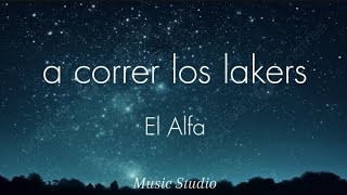 A Correr Los Lakersthe El alfaMusic StudioLetra [upl. by Arba]