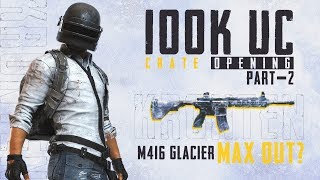 PUBG MOBILE  100000 UC CRATE OPENING PART 2  M416 GLACIER MAX OUT UPGRADING M416 GLACIER SKIN [upl. by Ennaitsirhc]