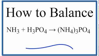 How to Balance NH3  H3PO4  NH43PO4 Ammonia plus Ammonium Phosphate [upl. by Beitch]