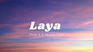 Flow G  Laya ft Skusta Clee lyrics [upl. by Nalyr]