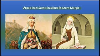 A két Árpádházi szent Szent Erzsébet és unokahúga Szent Margit [upl. by Aeneas]