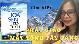 HOA SEN TRÊN TUYẾT  Review amp Tóm tắt sách  Tìm hiểu sơ lược về Phật giáo Mật tông Tây Tạng [upl. by Nehemiah871]