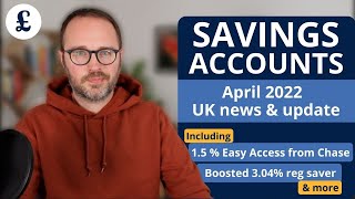 Chase Bank 15 Savings Account amp More April 2022 UK Savings update [upl. by Gertie]