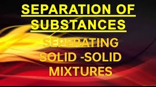 Separation of Substances  Separating Solid Solid Mixtures [upl. by Nomzaj]