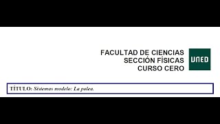 Curso de Física 0 UNED La Polea Ficha 10 [upl. by Knuth]