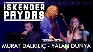 Murat Dalkılıç ft İskender Paydaş  Yalan Dünya [upl. by Uliram580]